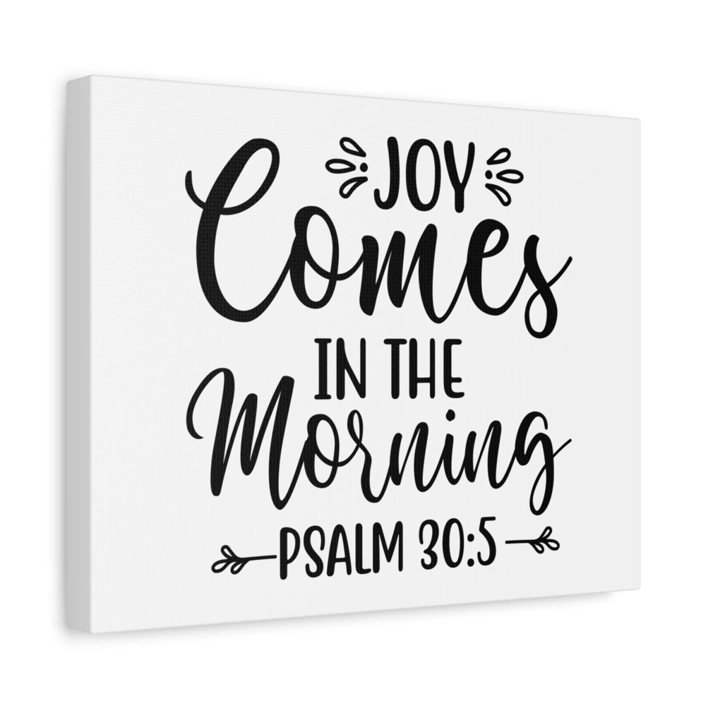 Scripture Walls Joy Comes In The Morning Psalm 30:5 Cursive Bible Verse Canvas